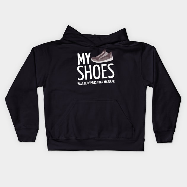 my shoes have more miles than your car Kids Hoodie by mdr design